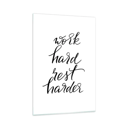 Glasbild - Bild auf glas - Zitat „Arbeite hart, ruhe dich härter aus“ auf weißem Hintergrund - 80x120cm - Lebensbalance - Moderne Wanddekoration für Wohnzimmer und Schlafzimmer ARTTOR