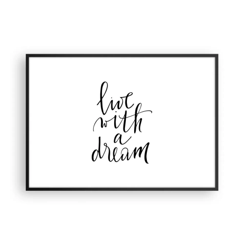 Poster in einem schwarzem Rahmen - Ein minimalistisches Gemälde mit den Worten „Lebe mit einem Traum“ in Schwarz auf weißem Hintergrund. - 100x70cm - Na sicher - Moderne Wanddekoration für Wohnzimmer und Schlafzimmer ARTTOR