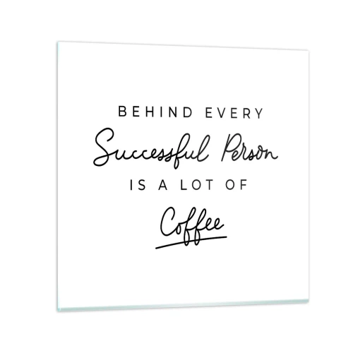 Glasbild - Bild auf glas - Erfolgsgeheimnis - 40x40 cm