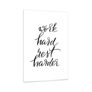 Glasbild - Bild auf glas - Zitat „Arbeite hart, ruhe dich härter aus“ auf weißem Hintergrund - 80x120cm - Lebensbalance - Moderne Wanddekoration für Wohnzimmer und Schlafzimmer ARTTOR