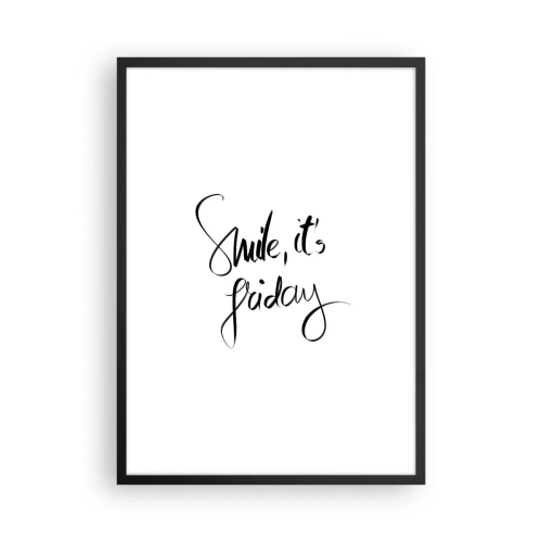 Poster in einem schwarzem Rahmen - Die Aufschrift Smile, it's Friday in Schwarz auf weißem Hintergrund - 50x70cm - Echte Freude - Moderne Wanddekoration für Wohnzimmer und Schlafzimmer ARTTOR