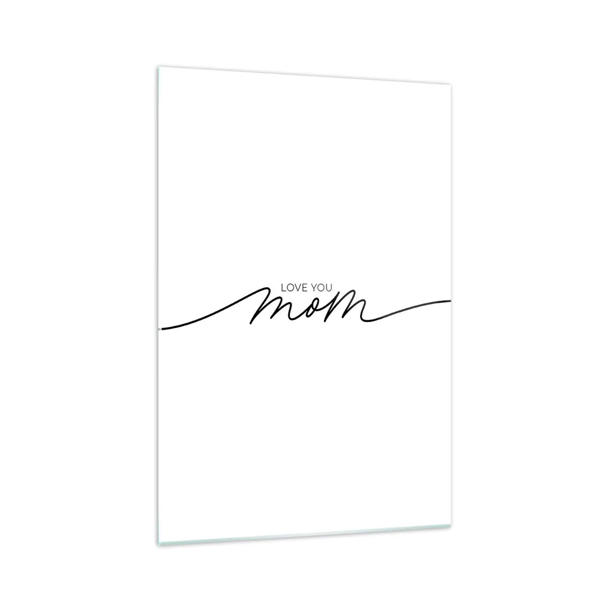 Glasbild - Bild auf glas - Minimalistische Love You Mom-Inschrift auf weißem Hintergrund - 70x100cm - Große Emotionen - Moderne Wanddekoration für Wohnzimmer und Schlafzimmer ARTTOR
