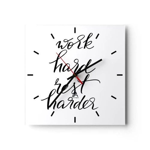 Wanduhr - Glasuhr - Zitat „Arbeite hart, ruhe dich härter aus“ auf weißem Hintergrund - 30x30cm - Lebensbalance - Moderne Wanddekoration für Wohnzimmer und Schlafzimmer ARTTOR