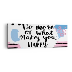 Bild auf Leinwand - Leinwandbild - Poster mit der Aufschrift „Tu mehr von dem, was dich glücklich macht“ - 140x50cm - Wie man glücklich wird - Moderne Wanddekoration für Wohnzimmer und Schlafzimmer ARTTOR