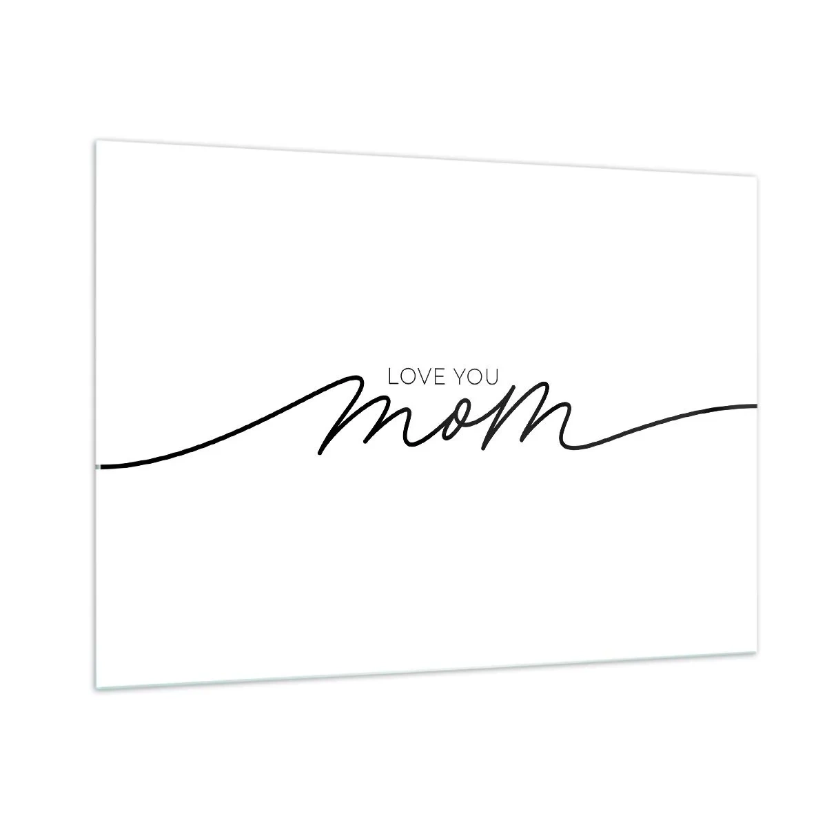 Glasbild - Bild auf glas - Minimalistische Love You Mom-Inschrift in Schwarz auf weißem Hintergrund - 100x70cm - Große Emotionen - Moderne Wanddekoration für Wohnzimmer und Schlafzimmer ARTTOR