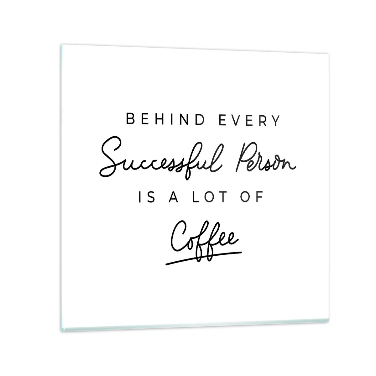 Glasbild - Bild auf glas - Erfolgsgeheimnis - 70x70 cm