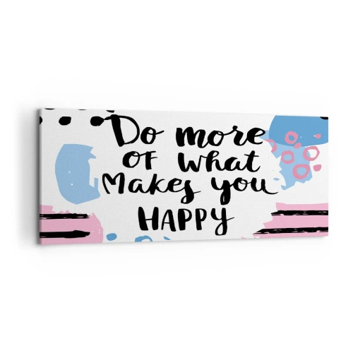 Bild auf Leinwand - Leinwandbild - Poster mit der Aufschrift „Tu mehr von dem, was dich glücklich macht“ - 120x50cm - Wie man glücklich wird - Moderne Wanddekoration für Wohnzimmer und Schlafzimmer ARTTOR