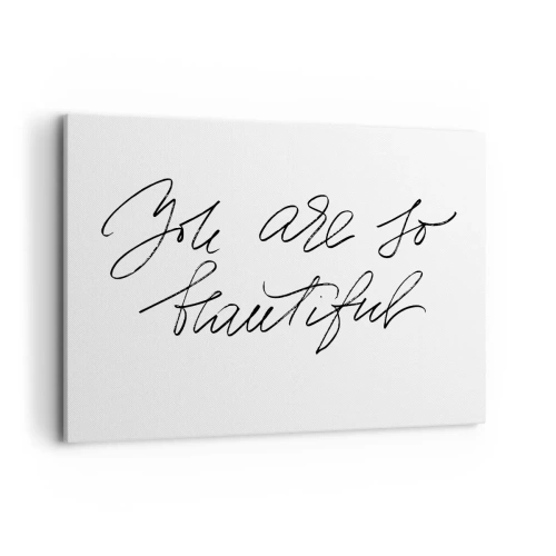 Bild auf Leinwand - Leinwandbild - Schwarz-weiße Aufschrift „Du bist so schön“ - 120x80cm - Glauben Sie wirklich ... - Moderne Wanddekoration für Wohnzimmer und Schlafzimmer ARTTOR