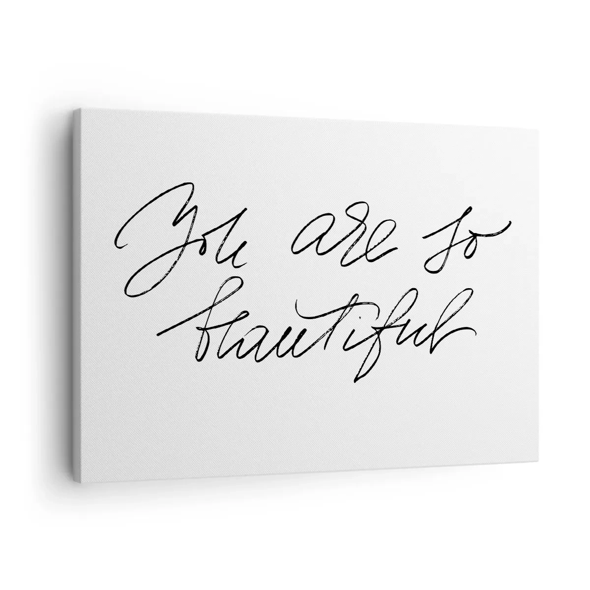 Bild auf Leinwand - Leinwandbild - Schwarz-weiße Aufschrift „Du bist so schön“ - 70x50cm - Glauben Sie wirklich ... - Moderne Wanddekoration für Wohnzimmer und Schlafzimmer ARTTOR