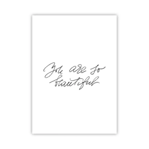 Poster - Schwarze Aufschrift „Du bist so schön“ auf weißem Hintergrund - 50x70cm - Glauben Sie wirklich ... - Moderne Wanddekoration für Wohnzimmer und Schlafzimmer ARTTOR