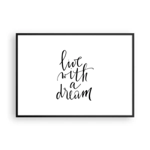 Poster in einem schwarzem Rahmen - Ein minimalistisches Gemälde mit den Worten „Lebe mit einem Traum“ in Schwarz auf weißem Hintergrund. - 100x70cm - Na sicher - Moderne Wanddekoration für Wohnzimmer und Schlafzimmer ARTTOR