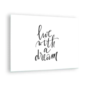 Glasbild - Bild auf glas - Zitat „Lebe mit einem Traum“ in eleganter Kalligrafie - 70x50cm - Na sicher - Moderne Wanddekoration für Wohnzimmer und Schlafzimmer ARTTOR