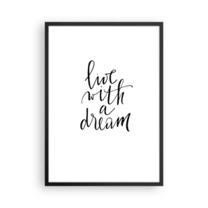 Poster in einem schwarzem Rahmen - Minimalistische Aufschrift „Live with a Dream“ auf weißem Hintergrund - 50x70cm - Na sicher - Moderne Wanddekoration für Wohnzimmer und Schlafzimmer ARTTOR